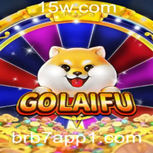 Descubra o Fascinante Mundo de GoLaiFu e BRB7 App